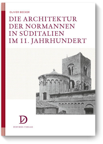 Die Architektur der Normannen in Süditalien im 11. Jahrhundert