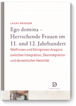 Ego-domina – Herrschende Frauen im 11. und 12. Jahrhundert