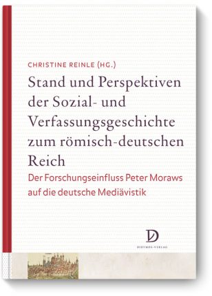 Stand und Perspektiven der Sozial- und Verfassungsgeschichte zum römisch-deutschen Reich